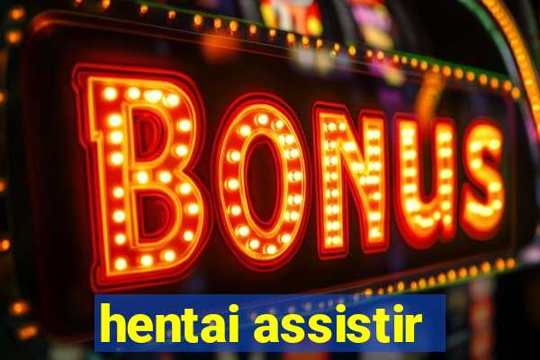 hentai assistir